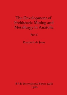 Development of Prehistoric Mining and Metallurgy in Anatolia, Part ii