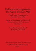 Prehistoric Investigations in the Region of Jenne, Mali, Part i