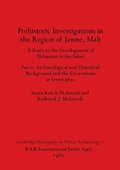 Prehistoric Investigations in the Region of Jenne, Mali, Part i