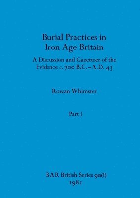 Burial Practices in Iron Age Britain, Part i