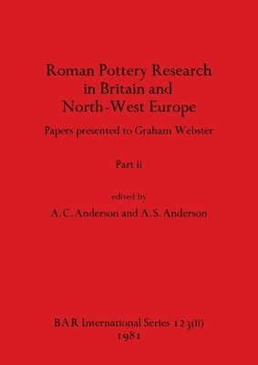Roman Pottery Research in Britain and North-West Europe, Part ii