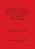 Armamento, Guerra y Sociedad en la Necr�polis Ib�rica de "El Cabecico del Tesoro" (Murcia, Espa�a), Volumen ii