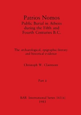 Patrios Nomos-Public Burial in Athens during the Fifth and Fourth Centuries B.C., Part ii