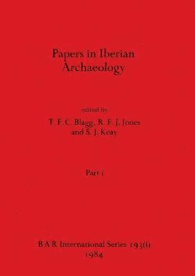 T F C Blagg, R F J Jones, S J Keay - Papers in Iberian Archaeology, Part i, Häftad