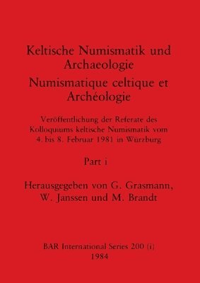 G Grasmann, W Janssen, M Brandt - Keltische Numismatik und Archaeologie / Numismatique celtique et Archéologie, Part i, Häftad