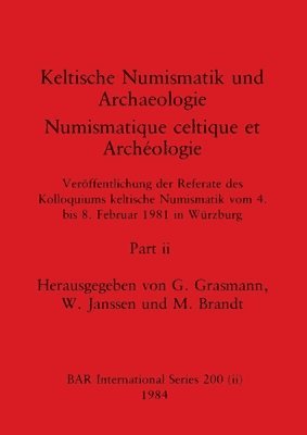 G Grasmann, W Janssen, M Brandt - Keltische Numismatik und Archaeologie / Numismatique celtique et Archéologie, Part ii, Häftad