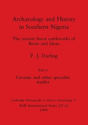 Archaeology and History in Southern Nigeria, Part ii