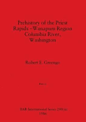 Prehistory of the Priest Rapids - Wanapum Region Columbia River, Washington, Part iii