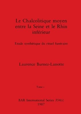 Chalcolitique moyen entre la Seine et le Rhin inférieur, Tome i