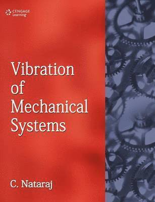 C. Nataraj - VIBRATION OF MECHANICAL SYSTEMS, Häftad