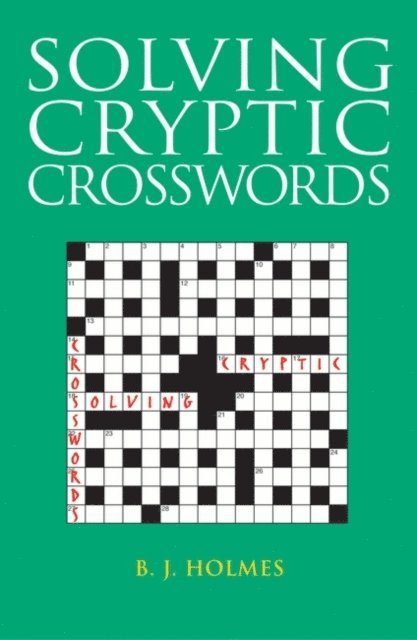 B. J. Holmes - Solving Cryptic Crosswords, E-bok. Tillgänglighet: Lägg i varukorg