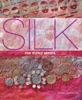 Sarah Lawrence - Silk Paper for Textile Artists, Häftad