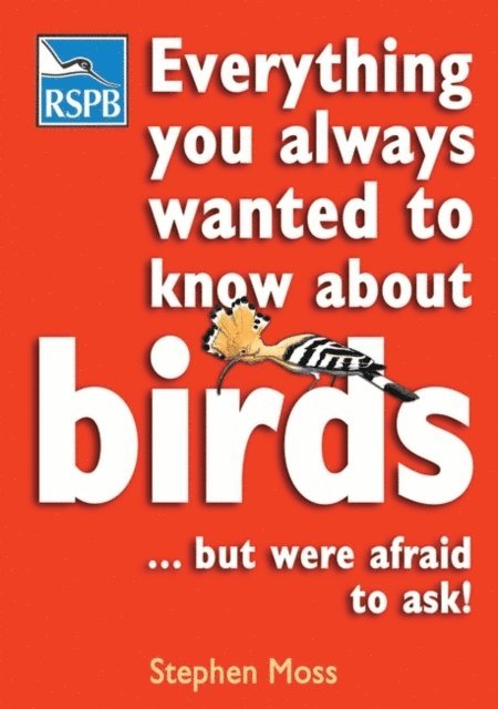 Stephen Moss - Everything You Always Wanted To Know About Birds . . . But Were Afraid To Ask, E-bok