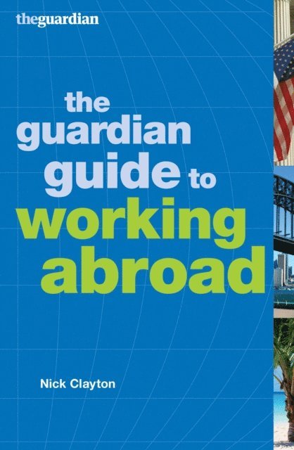 Nick Clayton - Guardian Guide to Working Abroad, E-bok