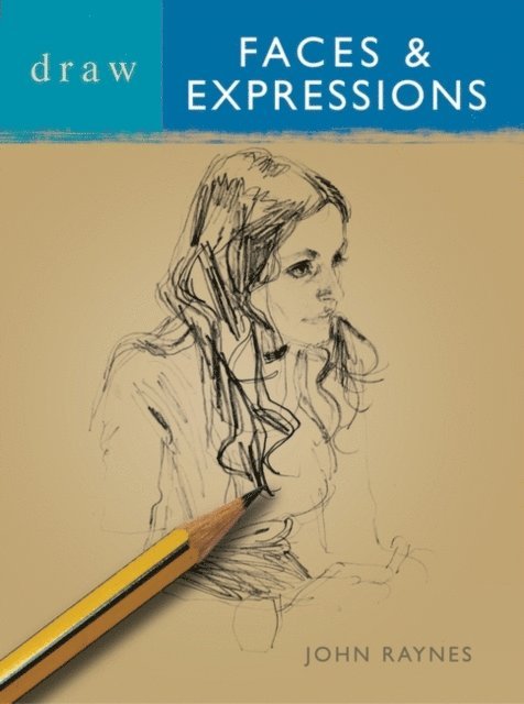 John Raynes - Draw Faces & Expressions, E-bok