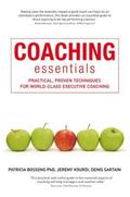 Coaching Essentials: Practical, Proven Techniques for World-Class Executive Coaching