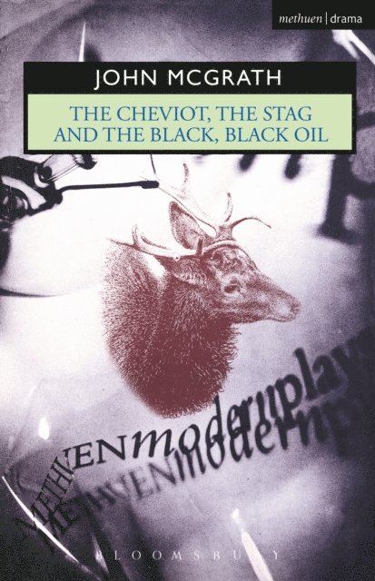 John McGrath - Cheviot, the Stag and the Black, Black Oil, E-bok