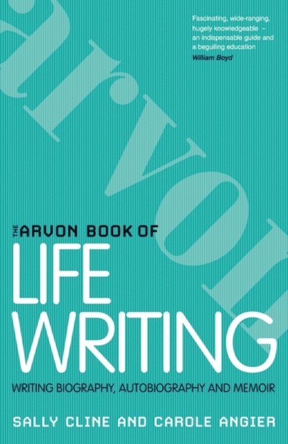 Sally Cline, Carole Angier - Arvon Book of Life Writing, E-bok
