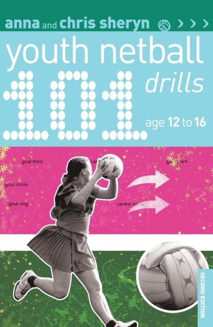 Anna Sheryn, Chris Sheryn - 101 Youth Netball Drills Age 12-16, E-bok