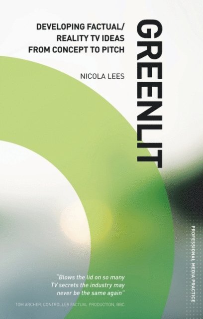 Nicola Lees - Greenlit: Developing Factual TV Ideas from Concept to Pitch, E-bok