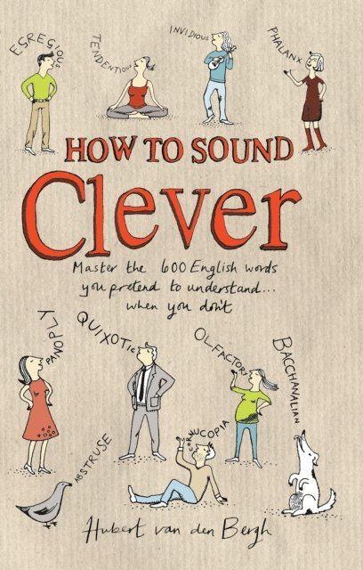 Hubert van den Bergh - How to Sound Clever, E-bok