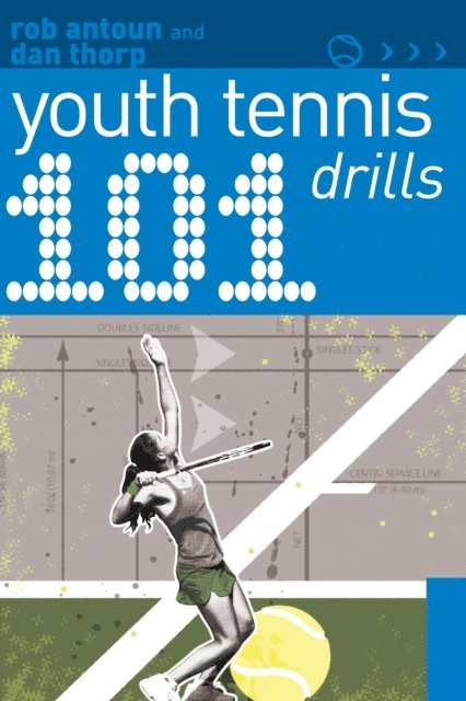 Rob Antoun, Dan Thorp - 101 Youth Tennis Drills, E-bok