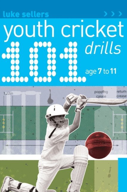 Luke Sellers - 101 Youth Cricket Drills Age 7-11, E-bok