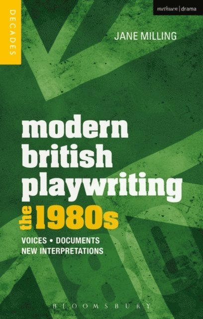 Jane Milling - Modern British Playwriting: The 1980s, E-bok