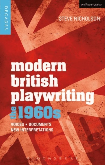 Steve Nicholson - Modern British Playwriting: The 1960s, E-bok
