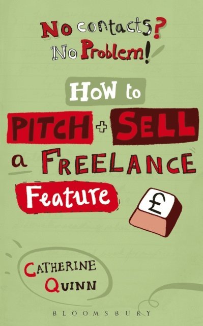 Catherine Quinn - No contacts? No problem! How to Pitch and Sell a Freelance Feature, E-bok