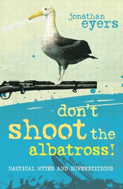 Jonathan Eyers - Don't Shoot the Albatross!, E-bok