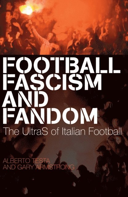 Alberto Testa, Gary Armstrong - Football, Fascism and Fandom, E-bok