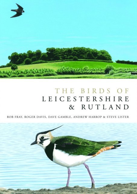 Rob Fray, Roger Davies, Dave Gamble, Andrew Harrop, Steve Lister - Birds of Leicestershire and Rutland, E-bok
