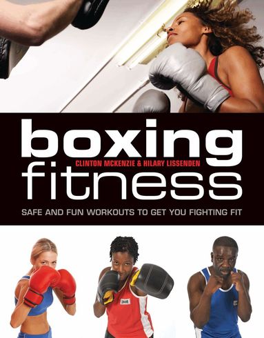 Boxing Fitness by Clinton McKenzie, Hilary Lissenden