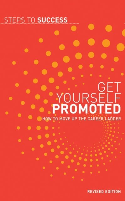 Bloomsbury Publishing - Get Yourself Promoted, E-bok
