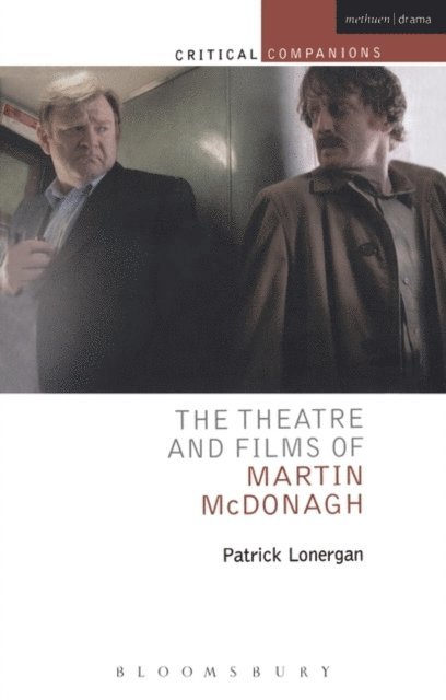 Patrick Lonergan - Theatre and Films of Martin McDonagh, E-bok