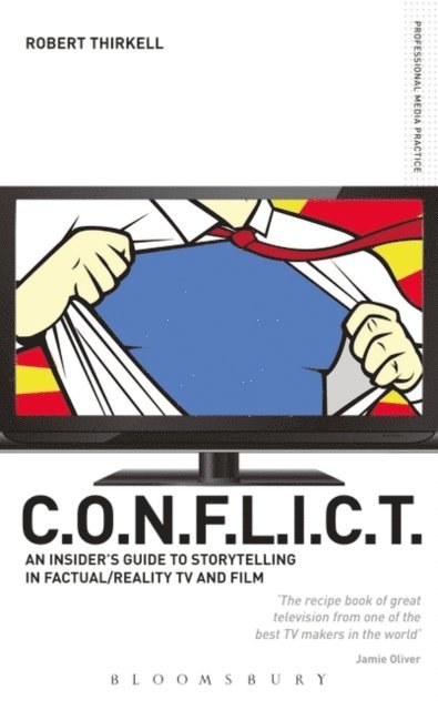 Robert Thirkell - CONFLICT - The Insiders' Guide to Storytelling in Factual/Reality TV & Film, E-bok