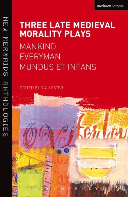 G.A. Lester - Three Late Medieval Morality Plays: Everyman, Mankind and Mundus et Infans, E-bok