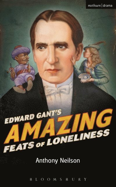 Anthony Neilson - Edward Gant's Amazing Feats of Loneliness, E-bok