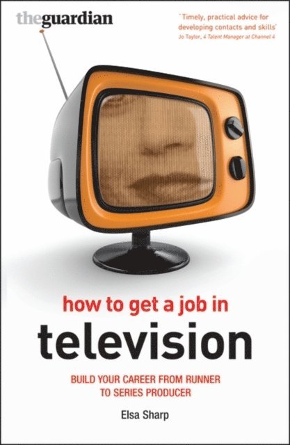 Elsa Sharp - How to Get a Job in Television, E-bok