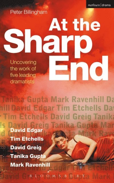 Peter Billingham - At the Sharp End: Uncovering the Work of Five Leading Dramatists, E-bok