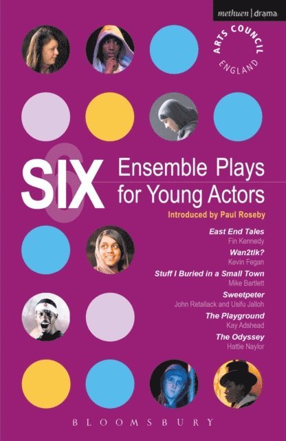 Fin Kennedy, Kevin Fegan, Mike Bartlett, John Retallack, Usifu Jalloh, Kay Adshead, Hattie Naylor - Six Ensemble Plays for Young Actors, E-bok