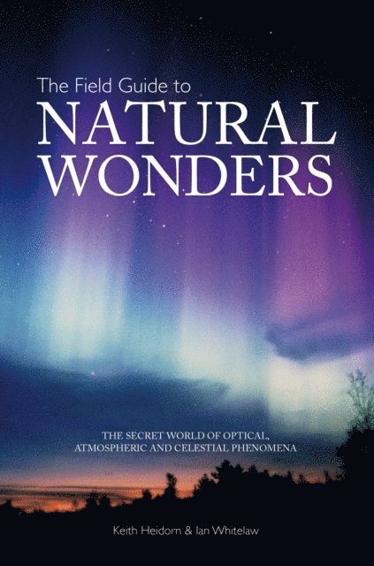 Keith C. Heidorn, Ian Whitelaw - Field Guide to Natural Wonders, E-bok