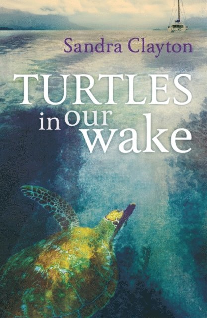 Sandra Clayton - Turtles in Our Wake, E-bok. Tillgänglighet: Lägg i varukorg
