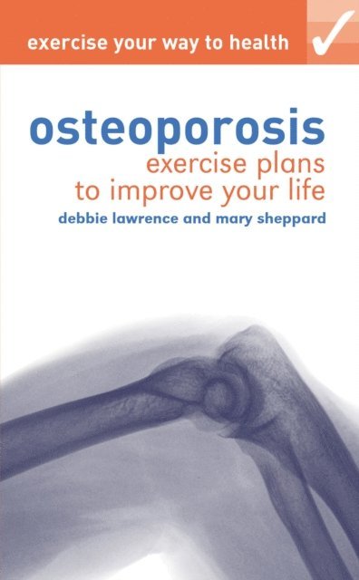 Debbie Lawrence, Mary Sheppard - Exercise your way to health: Osteoporosis, E-bok