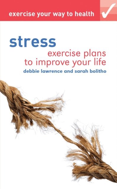 Debbie Lawrence, Sarah Bolitho - Exercise your way to health: Stress, E-bok