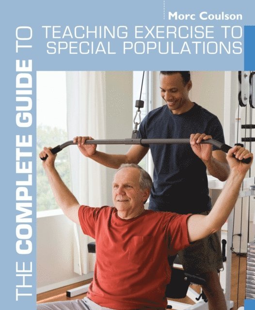 Morc Coulson - Complete Guide to Teaching Exercise to Special Populations, E-bok