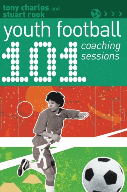 Tony Charles, Stuart Rook - 101 Youth Football Coaching Sessions, E-bok