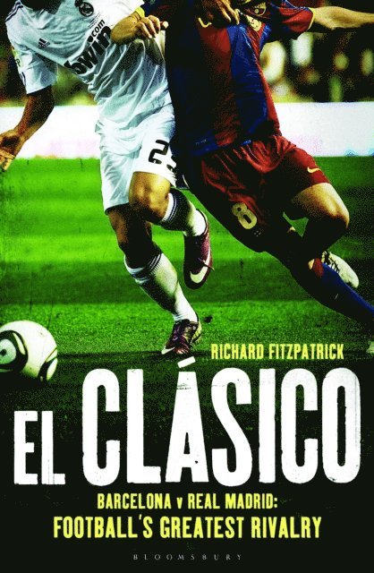 Richard Fitzpatrick - El Clasico: Barcelona v Real Madrid, E-bok