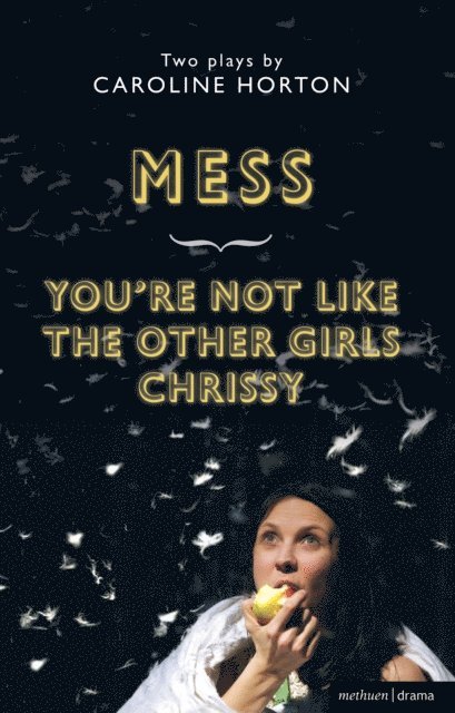 Caroline Horton - Mess and You're Not Like The Other Girls Chrissy, E-bok